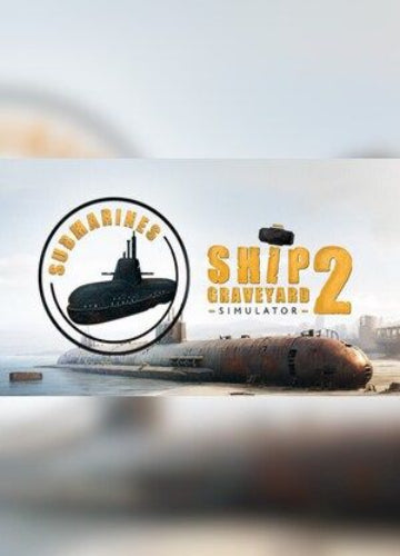 Ship Graveyard Simulator 2 - Submarines (DLC) Steam Key GLOBAL
